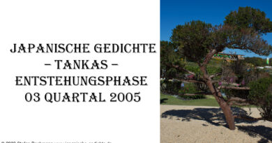 Japanische Gedichte – Tankas – Entstehungsphase 03 Quartal 2005