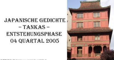 Japanische Gedichte – Tankas – Entstehungsphase 04 Quartal 2005