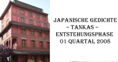 Japanische Gedichte – Tankas – Entstehungsphase 01 Quartal 2008